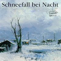 Schneefall bei Nacht(Snowfall at Night)  Friedrich Lips CD and MP3 Album