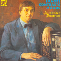 MusicForAccordion.com sell CDs and a DVD of the accordion music. Catalog adm104: Images Contrasts Moods. Alexander Dmitriev was being a one of the elite in the world of bayanist artistry, bayan player, accordionist performer, soloist, teacher, artist.